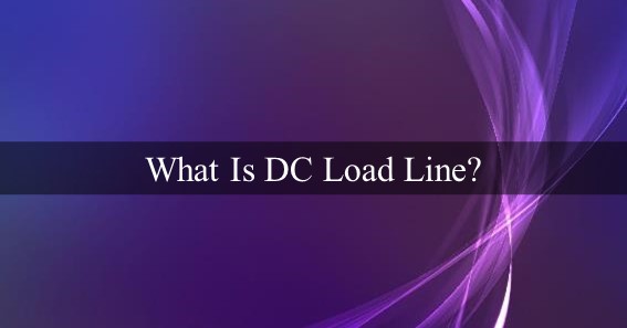 What Is DC Load Line